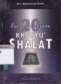 20 Tuntunan khusyu' shalat