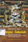 30 Praktik baik literasi sekolah: mewujudkan anak-anak yang suka membaca, berpikir tingkat tinggi, dan terampil menulis