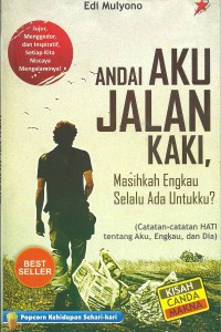 Andai aku jalan kaki, masihkah engkau selalu ada untukku?