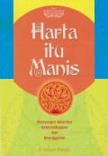 Harta itu manis: menyulam kearifan, kebersahajaan, dan keunggulan