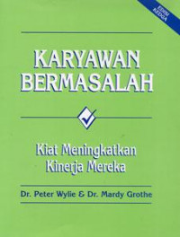 Karyawan bermasalah : kiat meningkatkan kinerja mereka