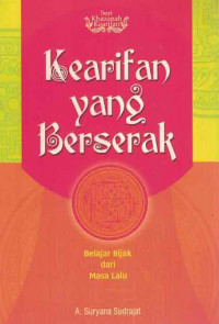 Kearifan yang berserak: belajar bijak dari masa lalu