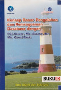 Konsep dasar pengolahan dan pemrograman database dengan sql server. ms.access, dan ms. visual basic