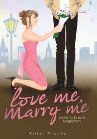 Love me, marry me cinta itu bukan keegoisan