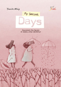 My secret days - biarkanlah dia berada di sisiku untuk selamanya