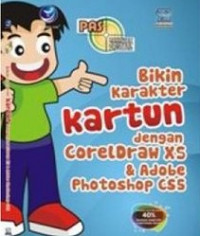 Panduan aplikatif dan solusi (pas): bikin karakter kartun dengan coreldraw x5 dan adobe photoshop cs5