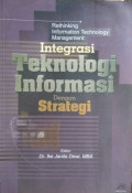 Rethinking information technology management: integrasi teknologi informasi dengan strategi