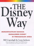 The disney way :memanfaatkan rahasia manajemen disney di perusahaan anda