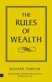 The rules of wealth : pedoman pribadi mencapai kemakmuran