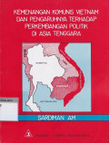 Kemenangan komunis vietnam dan pengaruhnya terhadap perkembangan politik di asia tenggara