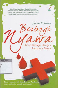 Berbagi nyawa : hidup bahagia dengan berdonor darah