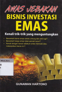 Awas jebakan bisnis investasi emas : kenali trik-trik yang menguntungkan