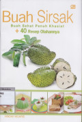 Buah sirsak : buah sehat penuh khasiat + 40 resep olahannya