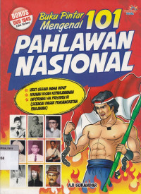 Buku pintar mengenal 101 pahlawan nasional