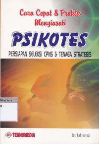 Cara cepat & praktis menyiasati psikotes : persiapan seleksi cpns & tenaga strategis