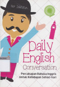Daily english conversation: percakapan bahasa inggris untuk kehidupan sehari-hari