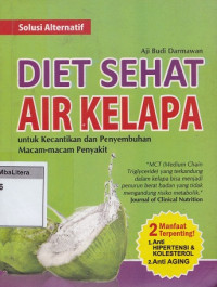 Diet sehat air kelapa : untuk kecantikan dan penyembuhan macam-macam penyakit