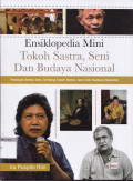 Ensiklopedi mini tokoh sastra, seni dan budaya nasional : panduan serba tahu tentang tokoh sastra, seni, dan budaya nasional