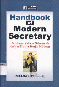 Handbook of modern secretary : panduan sukses sekretaris dalam dunia kerja modern