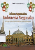 Islam agamaku, indonesia negaraku : remaja islam masa kini dan permasalahanya