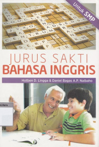 Jurus sakti bahasa inggris smp : panduan lengkap materi pelajaran pokok dan wajib buat pelajar smp