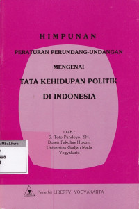 Himpunan peraturan perundang-undangan mengenai tata kehidupan politik di indonesia