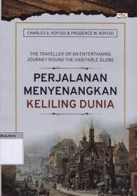 The traveller or an entertaining journey round the habitable globe : perjalanan menyenangkan keliling dunia