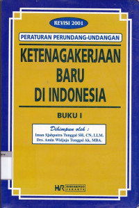 Peraturan perundang-undangan ketenagakerjaan baru di indonesia buku 1