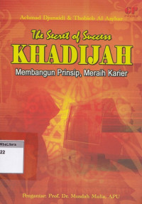 The secret of succes khadijah : membangun prinsip, meraih karir