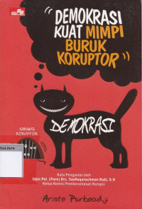 Demokrasi kuat, mimpi buruk koruptor