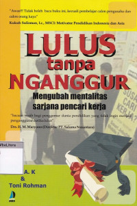 Lulus tanpa nganggur: mengubah mentalitas sarjana pencari kerja