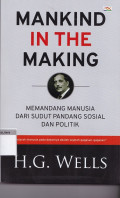 Mankind in the making : memandang manusia dari sudut pandang sosial dan politik