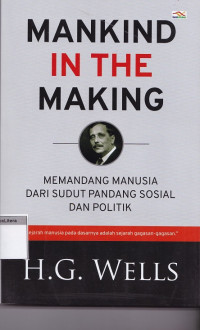 Mankind in the making : memandang manusia dari sudut pandang sosial dan politik