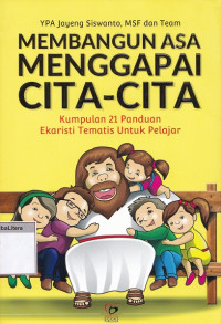 Membangun asa menggapai cita-cita: kumpulan 21 panduan ekaristi tematis untuk pelajar