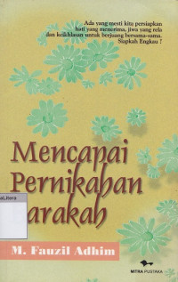 Mencapai pernikahan barakah buku kedua trilogi: kupinang engkau dengan hamdalah