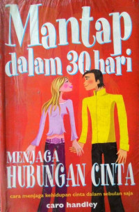 Mantap dalam 30 hari menjaga hubungan cinta : cara jitu menjaga kehidupan cinta