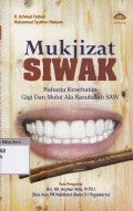 Mukjizat siwak: rahasia kesehatan gigi dan mulut ala rasulullah saw