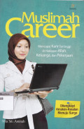 Muslimah Career : mencapai karir tertinggi di hadapan allah, keluarga, dan pekerjaan