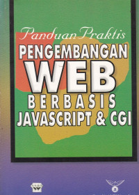 Panduan praktis pengembangan web berbasis javascript & cgi