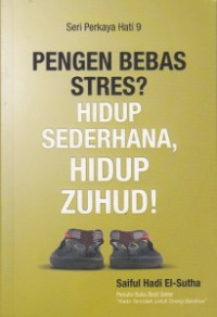 Pengen bebas stres? hidup sederhana, hidup zuhud!