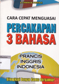 Cara cepat menguasai percakapan 3 bahasa: prancis, inggris, indonesia