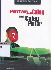 Pintar caleg jadi caleg pintar