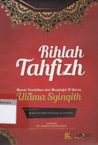 Rihlah Tahfizh : metode pendidikan dan menghafal al-quran ala ulama syinqith