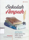Sekolah ampuh : antologi cerepn, cermin, puisi dan legenda