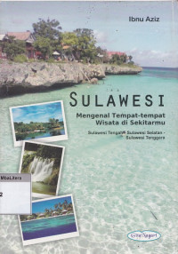 Sulawesi : mengenal tempat-tempat wisata di sekitarmu (sulawesi tengah, sulawesi selatan, sulawesi tenggara)