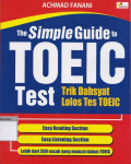 The simple guide to toeic test : trik dahsyat lolos tes toeic