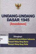 Undang-undang dasar 1945 (Amandemen) dilengkapi sejarah proklamasi kemerdekaan Indonesia, riwayat hidup bung karno, riwayat hidup bung hatta