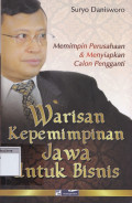 Warisan kepemimpinan jawa untuk bisnis, memimpin perusahaan dan menyiapkan calon pengganti